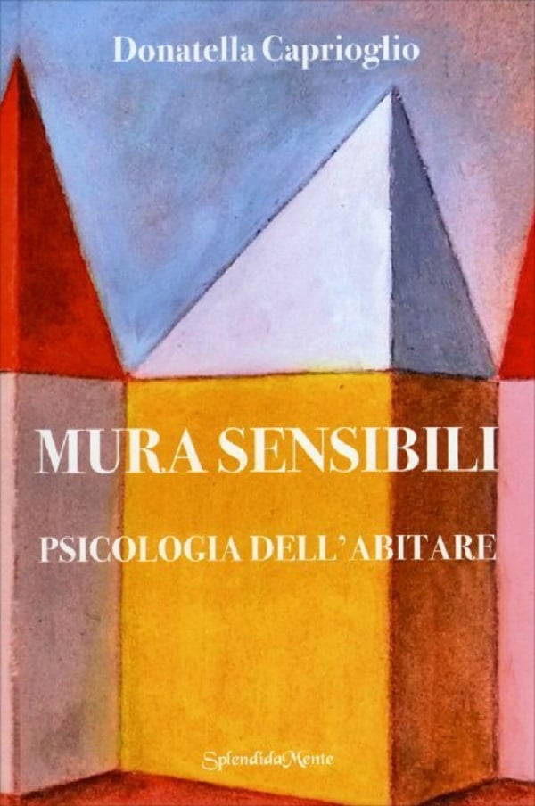 libri-di-architettura-mura-sensibili-psicologia-dell-abitare-donatella-caprioglio-libro
